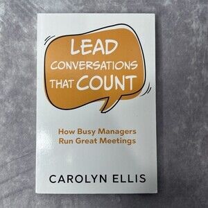 LEAD Conversations That Count  How Busy Managers Run Great Meetings by Carolyn..